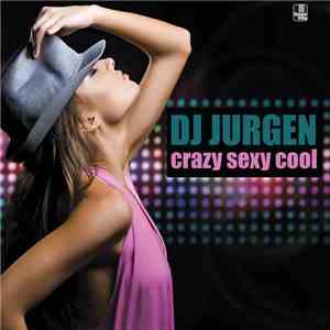 DJ Jurgen - Crazy Sexy Cool