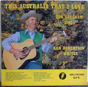 Don Gresham, Ken Robertson  - This Australia That I Love