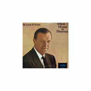 Dr. Louis H. Evans - When Home Is Heaven