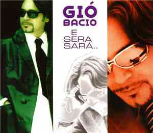 Gió Bacio - E Sera Sará