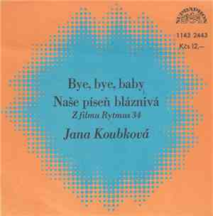 Jana Koubková - Bye Bye, Baby / Naše Píseň Bláznivá