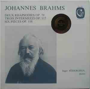 Johannes Brahms / Inger Södergren - Deux Rhapsodies Op. 79 - Trois Intermez ...