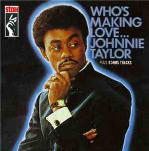 Johnnie Taylor - Who's Making Love...