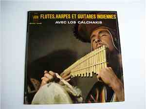 Los Calchakis - Flutes, Harpes Et Guitares Indiennes