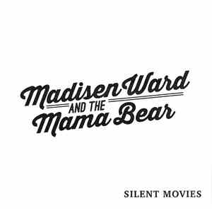 Madisen Ward And The Mama Bear - Silent Movies