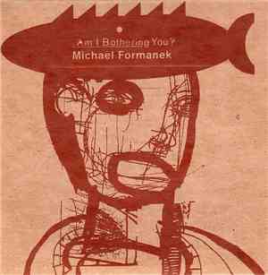 Michael Formanek - Am I Bothering You?