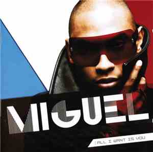 Miguel  - All I Want Is You