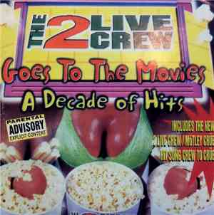 The 2 Live Crew - Goes To The Movies: A Decade Of Hits