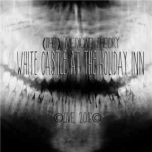 (The) Medicine Theory - White Castle @ The Holiday Inn
