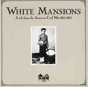 Various - White Mansions A Tale From The American Civil War 1861-1865