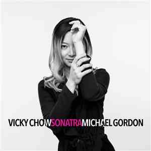 Vicky Chow - Michael Gordon - Sonatra