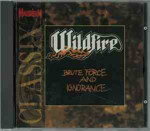Wildfire  - Brute Force And Ignorance