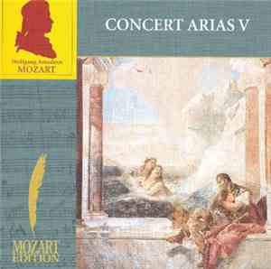 Wolfgang Amadeus Mozart - Concert Arias V