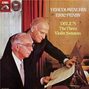 Yehudi Menuhin, Eric Fenby, Frederick Delius - The Three Violin Sonatas