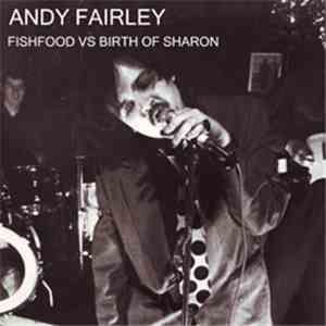 Andy Fairley - Fishfood vs Birth Of Sharon
