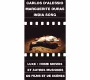 Carlos D'Alessio, Marguerite Duras - India Song, Luxe, Home Movies Et Autres Musiques De Films Et De Scènes