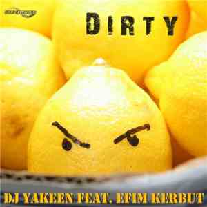 DJ Yakeen Feat. Efim Kerbut - Dirty