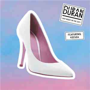 Duran Duran Featuring Kiesza - Last Night In The City (Remixes)