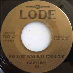 Gary Link  - Her Skirt Was Just Too Tight / If You Don't Love Me