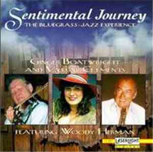 Ginger Boatwright And Vassar Clements Featuring Woody Herman - Sentimental Journey: The Bluegrass~Jazz Experience