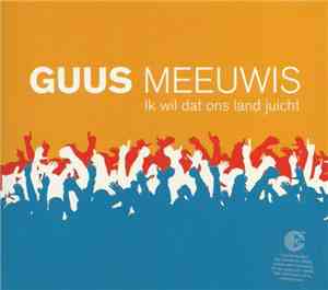 Guus Meeuwis - Ik Wil Dat Ons Land Juicht
