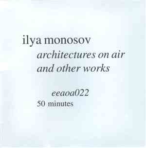 Ilya Monosov - Architectures On Air And Other Works