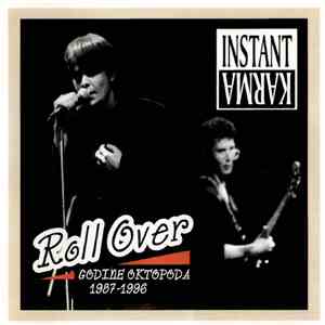 Instant Karma  - Roll Over (Godine Oktopoda 1987-1996)