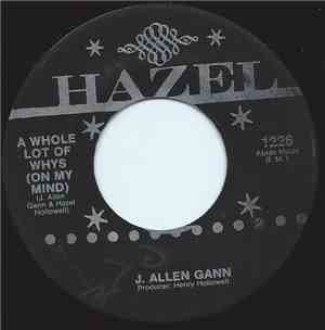 J. Allen Gann - A Whole Lot Of Whys (On My Mind) / Walking Tall In Heaven