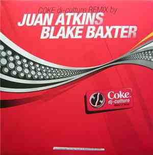 Juan Atkins / Blake Baxter - Coke Dj-culture Remix By Juan Atkins / Blake B ...
