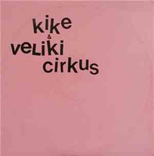 Kike, Veliki Cirkus - Kike & Veliki Cirkus