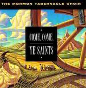 Mormon Tabernacle Choir - Come, Come, Ye Saints