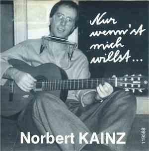 Norbert Kainz - Nur Wenn Du Mich Willst...