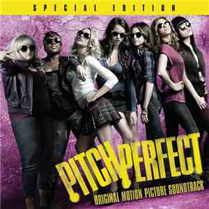Pitch Perfect Cast - Pitch Perfect - Original Motion Picture Soundtrack (Special Edition)