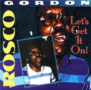 Rosco Gordon - Let's Get It On!