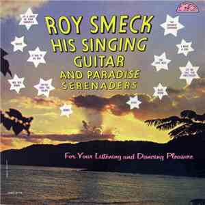 Roy Smeck - His Singing Guitar And Paradise Serenaders