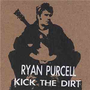 Ryan Purcell - Kick the Dirt