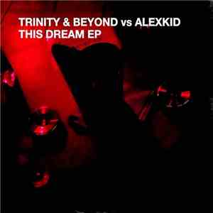 Trinity & Beyond vs Alexkid - This Dream EP