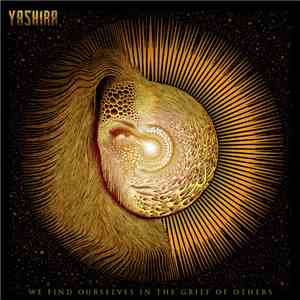 Yashira - We Find Ourselves In The Grief Of Others