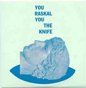 You Raskal You - The Knife