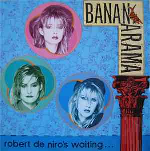 Bananarama - Robert De Niro's Waiting...