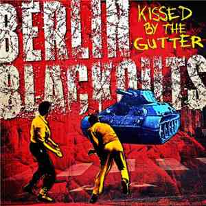 Berlin Blackouts - Kissed By The Gutter