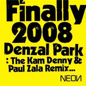 Denzal Park - Finally 2008: The Kam Denny & Paul Zala Remix...