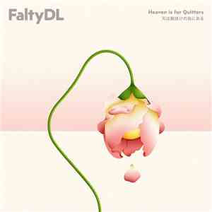 FaltyDL - Heaven Is For Quitters