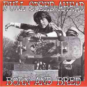 Full Speed Ahead  - Born And Bred