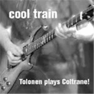 Jukka Tolonen - Cool Train -Tolonen Plays Coltrane!