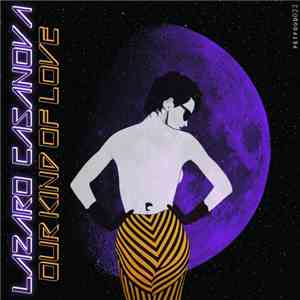 Lazaro Casanova - Our Kind Of Love Ep