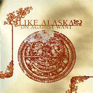Like... Alaska - On Against Want