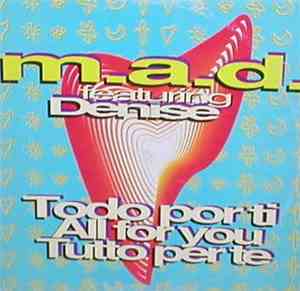M.A.D.  Featuring Denise - Todo Por Ti