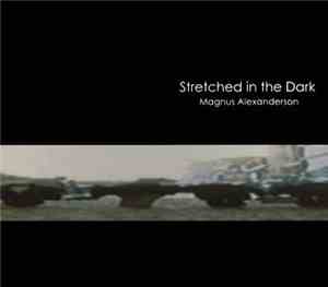 Magnus Alexanderson - Stretched In The Dark