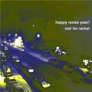 Noir For Rachel - Happy Noise Year!